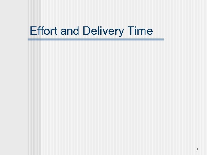 Effort and Delivery Time 4 