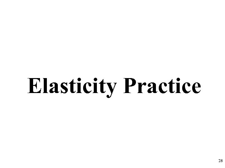 Elasticity Practice 28 