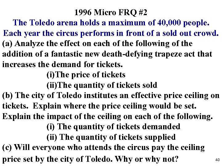 1996 Micro FRQ #2 The Toledo arena holds a maximum of 40, 000 people.