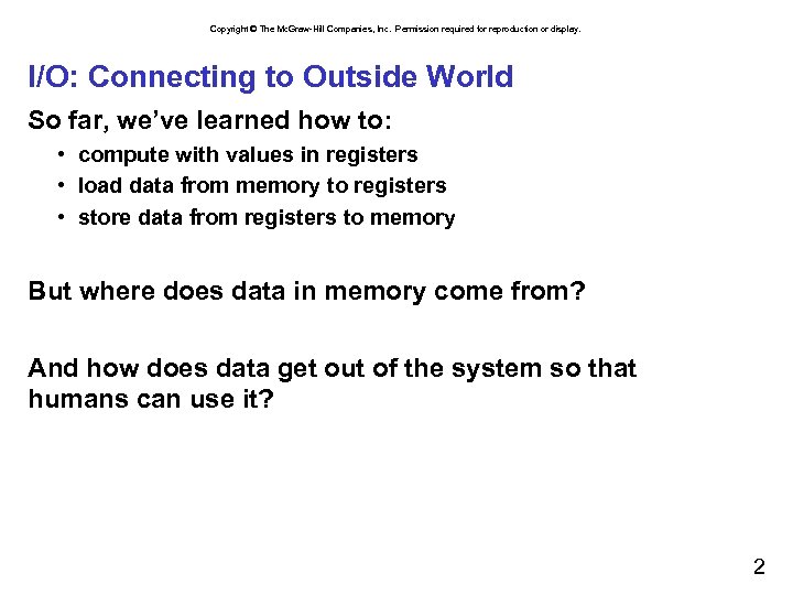 Copyright © The Mc. Graw-Hill Companies, Inc. Permission required for reproduction or display. I/O: