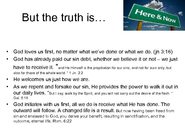 But the truth is… • God loves us first, no matter what we’ve done