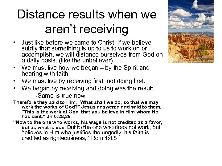 Distance results when we aren’t receiving • Just like before we came to Christ,