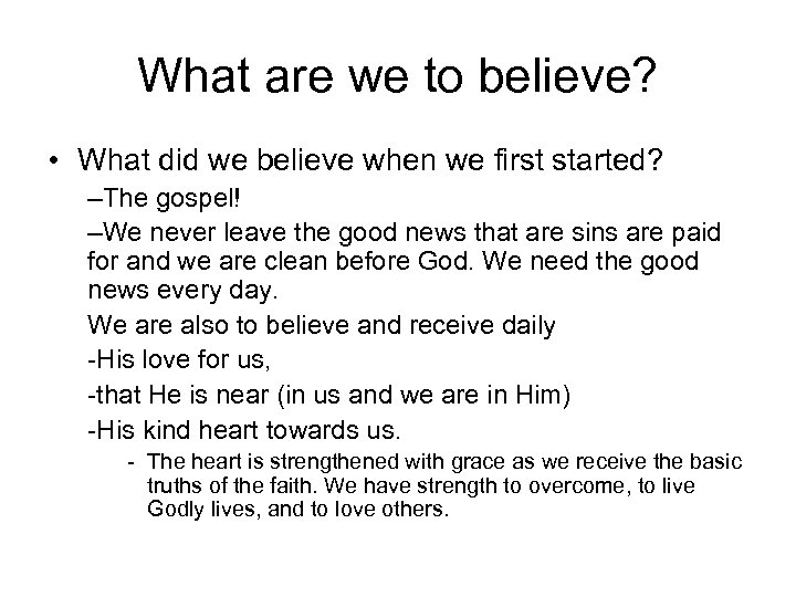 What are we to believe? • What did we believe when we first started?