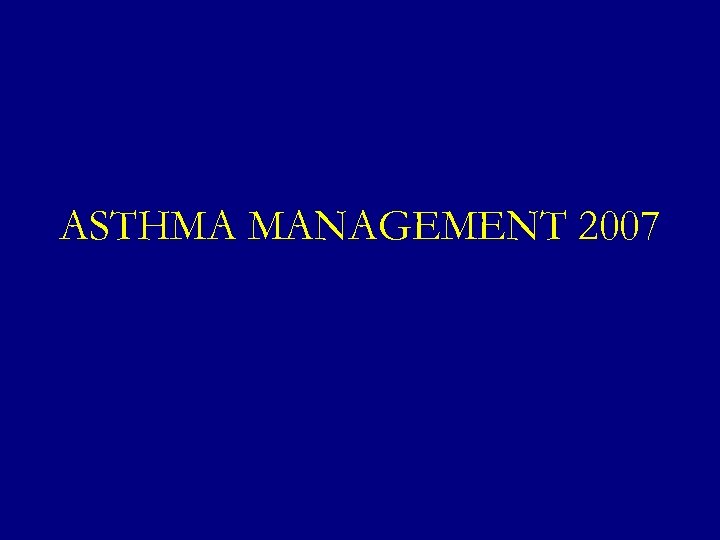 ASTHMA MANAGEMENT 2007 