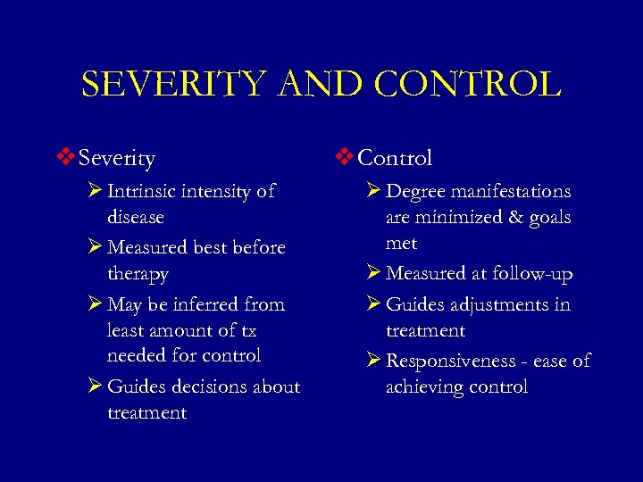 SEVERITY AND CONTROL v Severity Ø Intrinsic intensity of disease Ø Measured best before