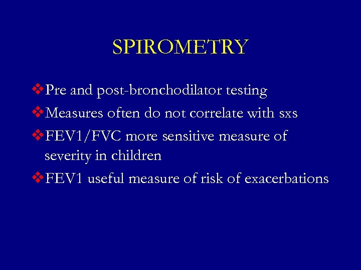 SPIROMETRY v. Pre and post-bronchodilator testing v. Measures often do not correlate with sxs