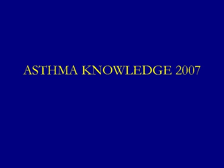 ASTHMA KNOWLEDGE 2007 