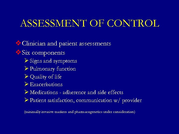 ASSESSMENT OF CONTROL v Clinician and patient assessments v Six components Ø Signs and