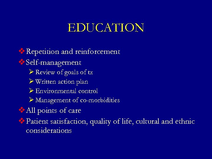 EDUCATION v Repetition and reinforcement v Self-management Ø Review of goals of tx Ø