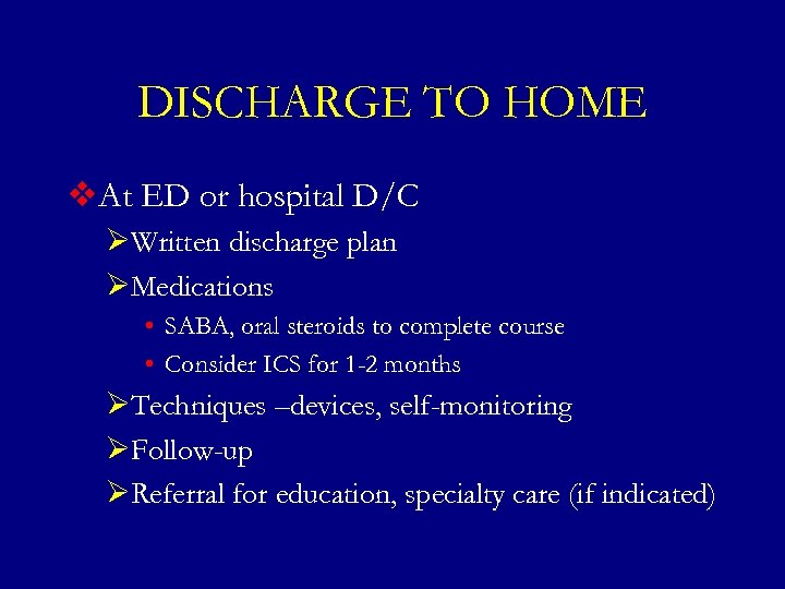 DISCHARGE TO HOME v. At ED or hospital D/C ØWritten discharge plan ØMedications •