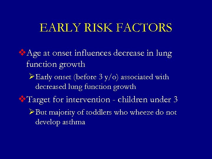 EARLY RISK FACTORS v. Age at onset influences decrease in lung function growth ØEarly