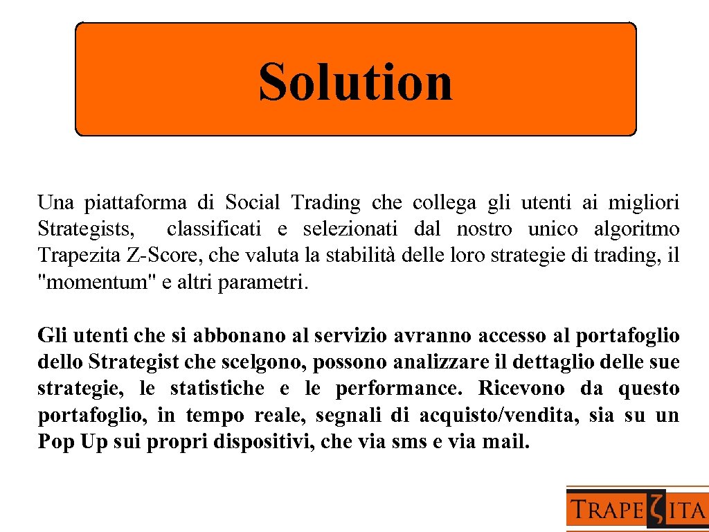 Solution Una piattaforma di Social Trading che collega gli utenti ai migliori Strategists, classificati
