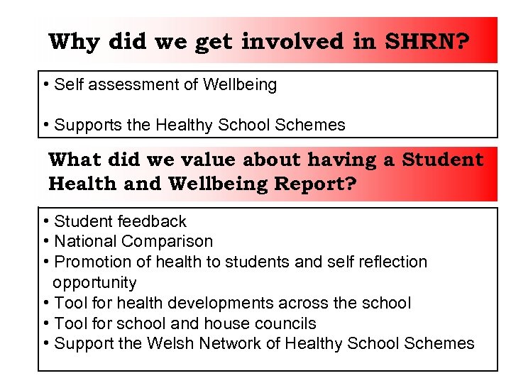 Why did we get involved in SHRN? • Self assessment of Wellbeing • Supports