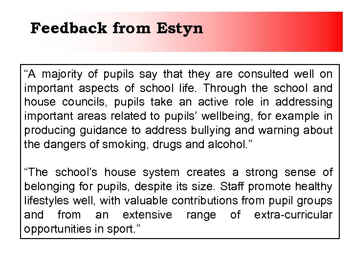 Feedback from Estyn “A majority of pupils say that they are consulted well on