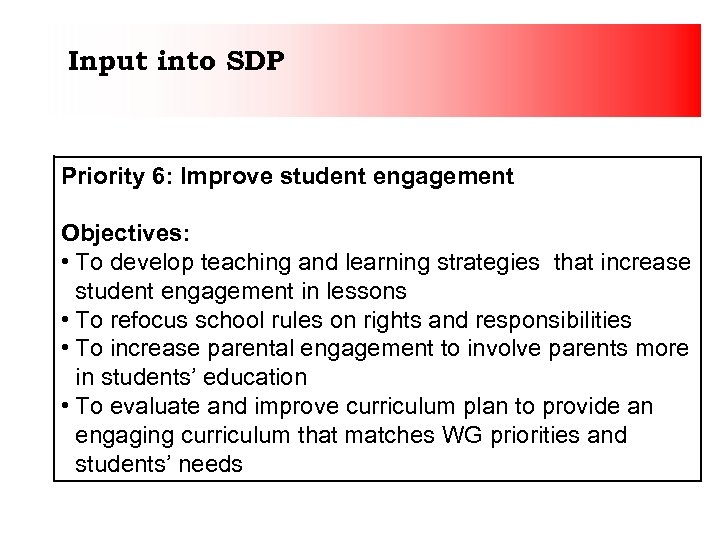 Input into SDP Priority 6: Improve student engagement Objectives: • To develop teaching and