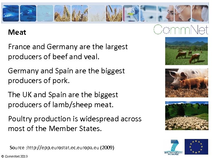 Meat France and Germany are the largest producers of beef and veal. Germany and