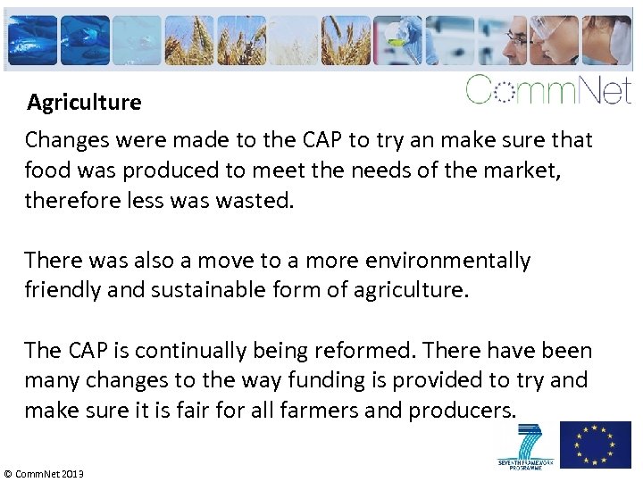 Agriculture Changes were made to the CAP to try an make sure that food