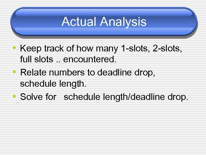 Actual Analysis • Keep track of how many 1 -slots, 2 -slots, • •