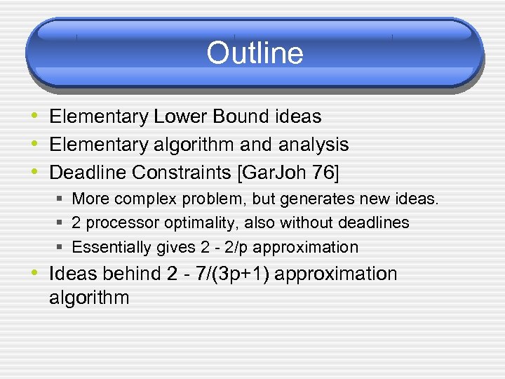 Outline • Elementary Lower Bound ideas • Elementary algorithm and analysis • Deadline Constraints