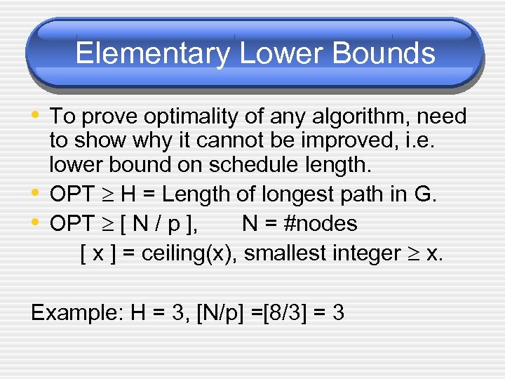 Elementary Lower Bounds • To prove optimality of any algorithm, need • • to