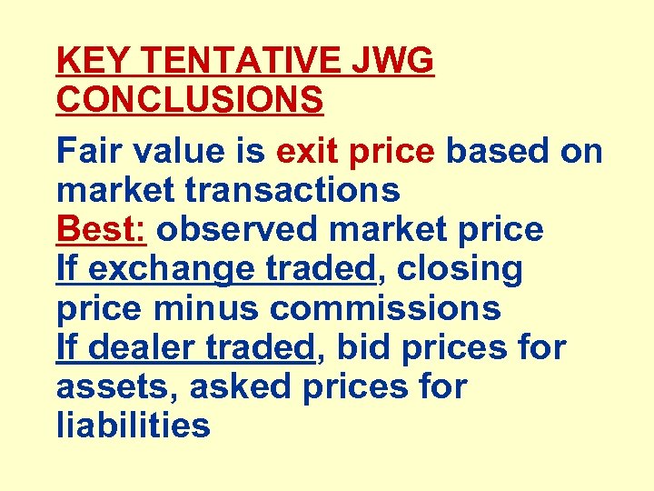 KEY TENTATIVE JWG CONCLUSIONS Fair value is exit price based on market transactions Best: