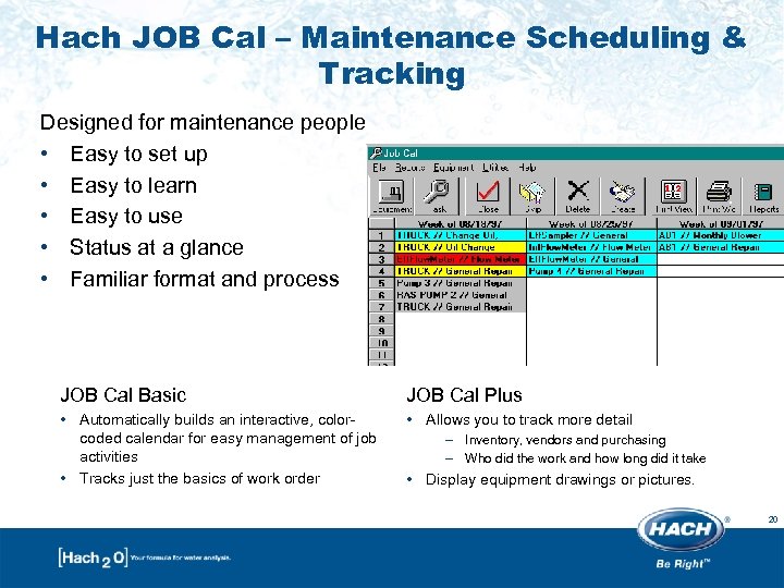 Hach JOB Cal – Maintenance Scheduling & Tracking Designed for maintenance people • Easy