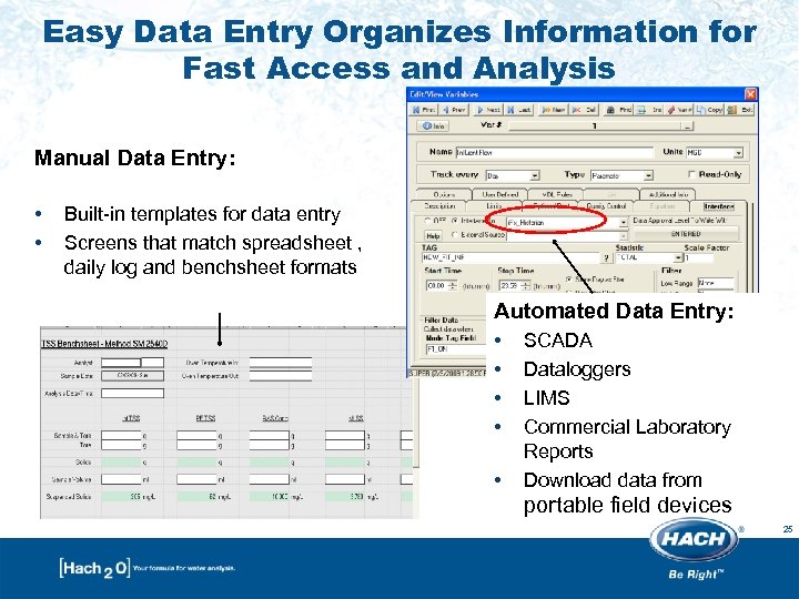 Easy Data Entry Organizes Information for Fast Access and Analysis Manual Data Entry: •