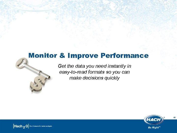 Monitor & Improve Performance Get the data you need instantly in easy-to-read formats so