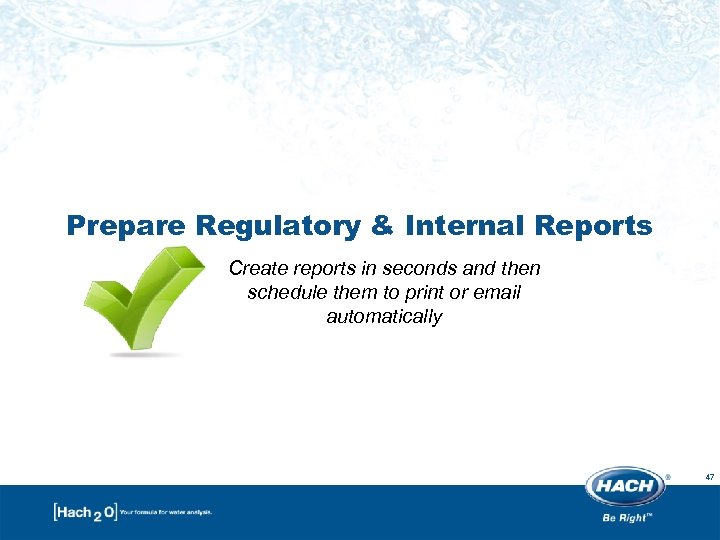 Prepare Regulatory & Internal Reports Create reports in seconds and then schedule them to