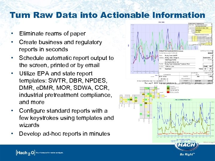 Turn Raw Data into Actionable Information • Eliminate reams of paper • Create business