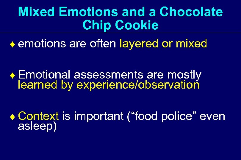 Mixed Emotions and a Chocolate Chip Cookie ¨ emotions are often layered or mixed