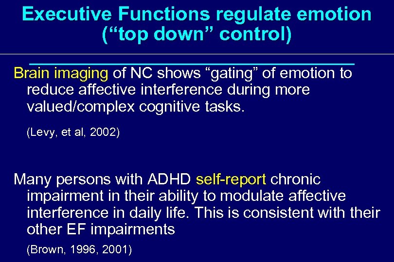 Executive Functions regulate emotion (“top down” control) Brain imaging of NC shows “gating” of