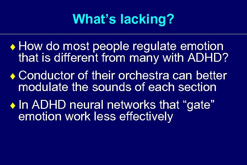 What’s lacking? ¨ How do most people regulate emotion that is different from many