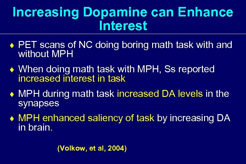 Increasing Dopamine can Enhance Interest ¨ PET scans of NC doing boring math task