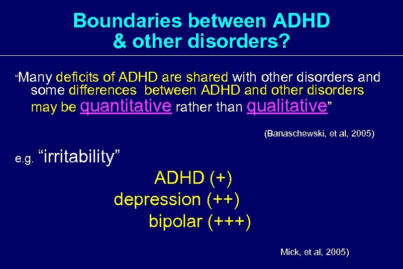 Boundaries between ADHD & other disorders? “Many deficits of ADHD are shared with other