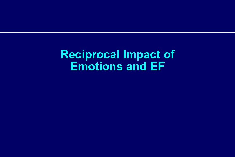 Reciprocal Impact of Emotions and EF 