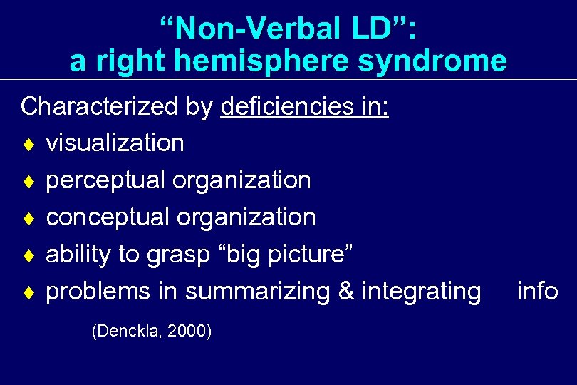 “Non-Verbal LD”: a right hemisphere syndrome Characterized by deficiencies in: ¨ visualization ¨ perceptual