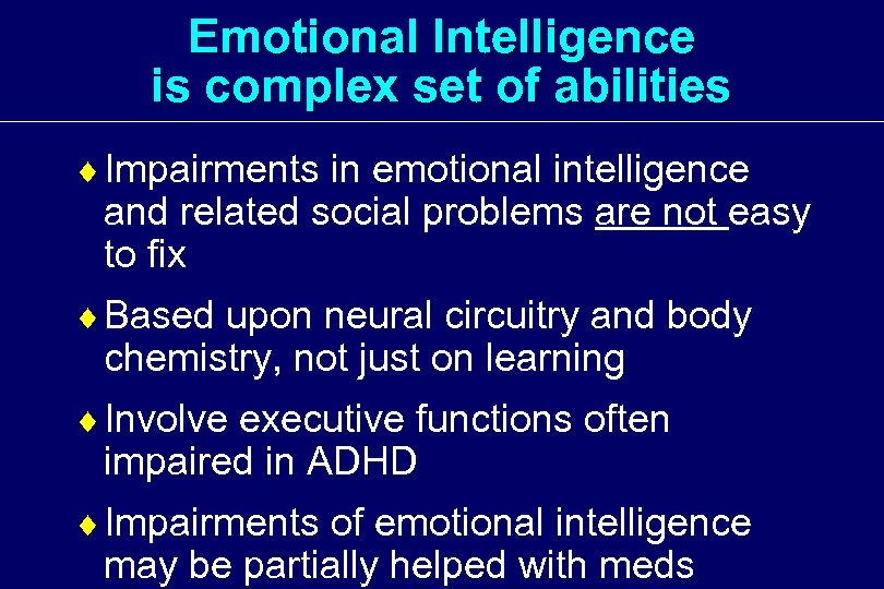 Emotional Intelligence is complex set of abilities ¨ Impairments in emotional intelligence and related