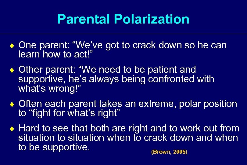 Parental Polarization ¨ One parent: “We’ve got to crack down so he can learn