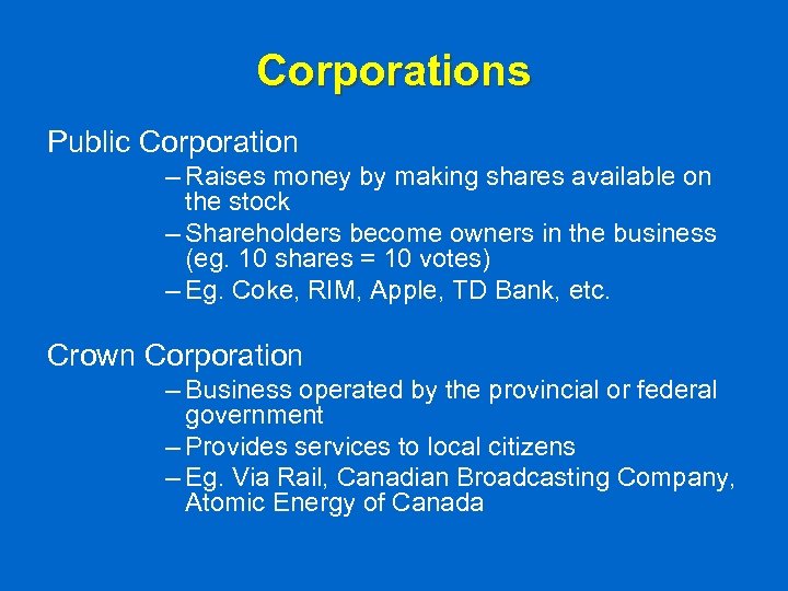 Corporations Public Corporation – Raises money by making shares available on the stock –