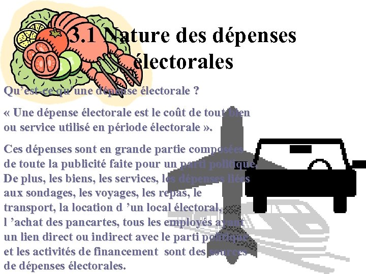  3. 1 Nature des dépenses électorales Qu’est-ce qu’une dépense électorale ? « Une