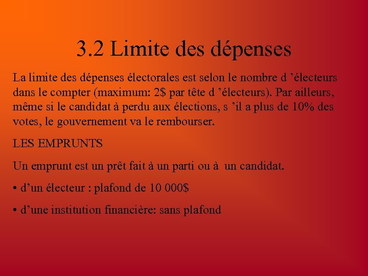 3. 2 Limite des dépenses La limite des dépenses électorales est selon le nombre