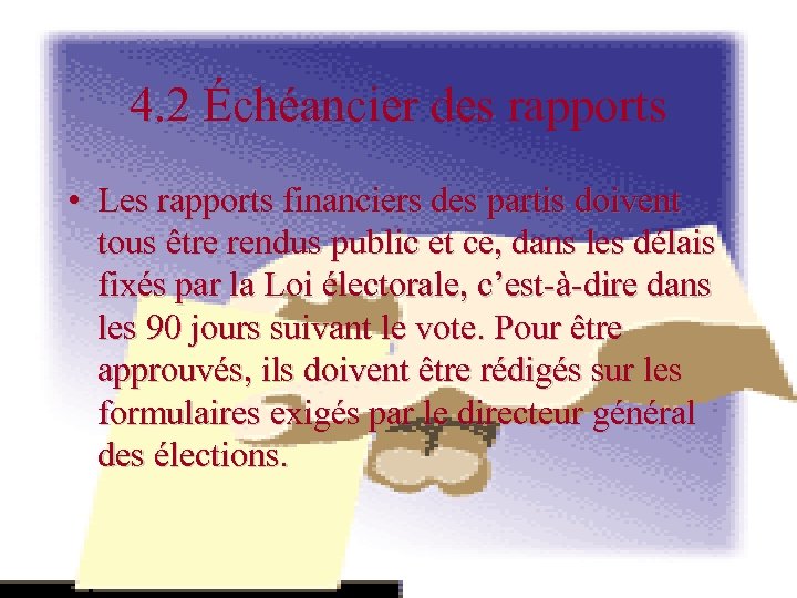 4. 2 Échéancier des rapports • Les rapports financiers des partis doivent tous être