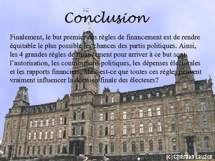Conclusion Finalement, le but premier des règles de financement est de rendre équitable le