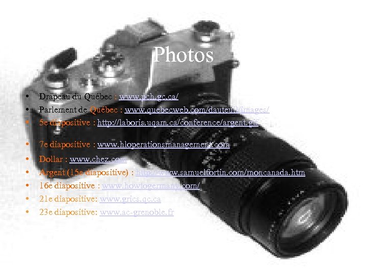 Photos • • • Drapeau du Québec : www. pch. gc. ca/ Parlement de