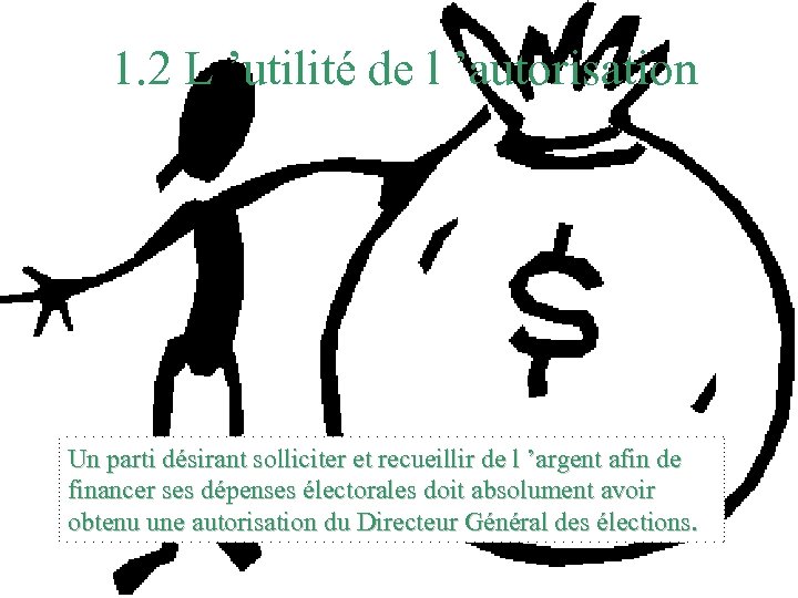1. 2 L ’utilité de l ’autorisation Un parti désirant solliciter et recueillir de