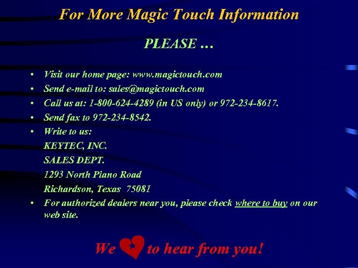 For More Magic Touch Information PLEASE … • • • Visit our home page: