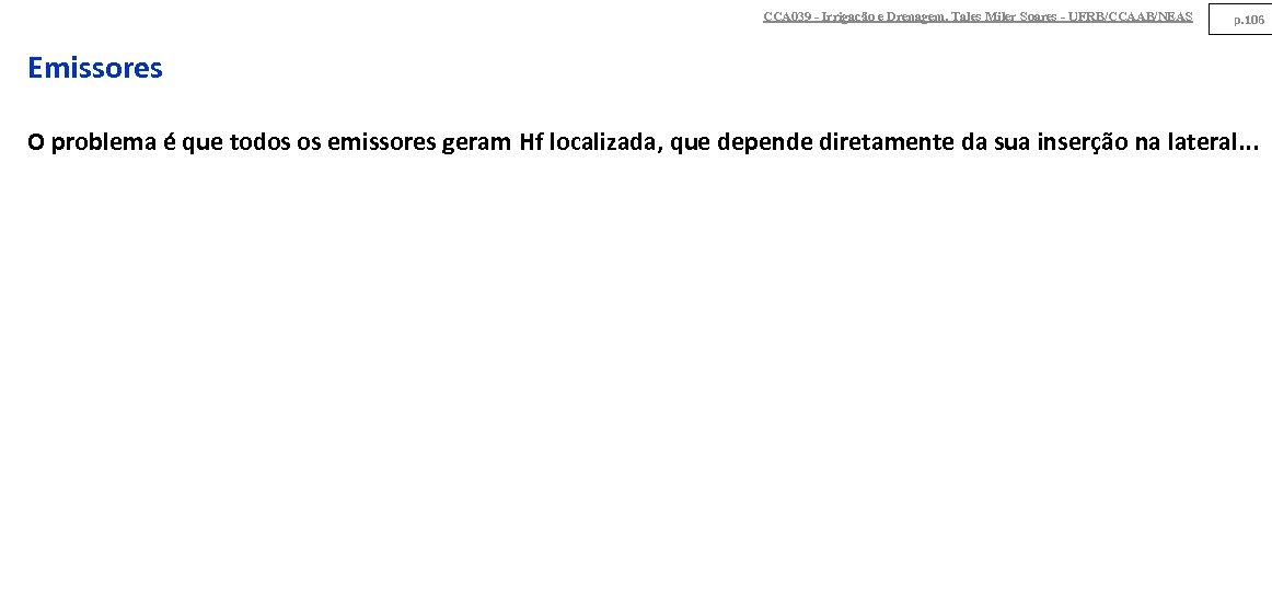 CCA 039 - Irrigação e Drenagem. Tales Miler Soares - UFRB/CCAAB/NEAS p. 106 Emissores