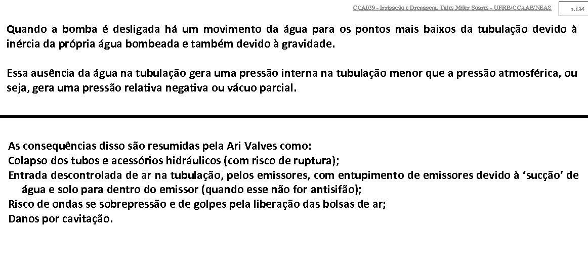 CCA 039 - Irrigação e Drenagem. Tales Miler Soares - UFRB/CCAAB/NEAS p. 134 Quando