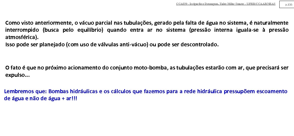 CCA 039 - Irrigação e Drenagem. Tales Miler Soares - UFRB/CCAAB/NEAS p. 135 Como